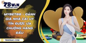 MYBET88 - Đánh Giá Nhà Cái Uy Tín Được Ưa Chuộng Hàng Đầu